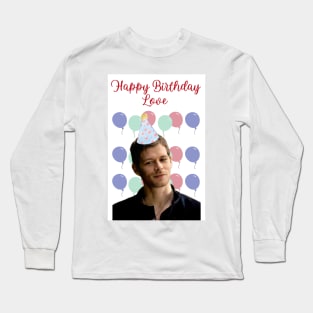 klaus mikaelson happy birthday love birthday present Long Sleeve T-Shirt